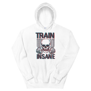 Train Insane Unisex Hoodie