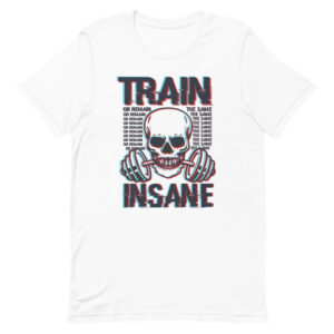 Train Insane Short-Sleeve Unisex T-Shirt