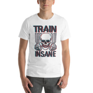 Train Insane Short-Sleeve Unisex T-Shirt